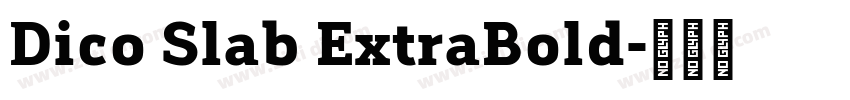 Dico Slab ExtraBold字体转换 Dico Slab ExtraBold字体转换